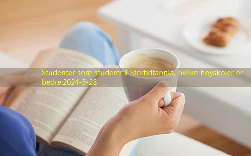 Studenter som studerer i Storbritannia, hvilke høyskoler er bedre